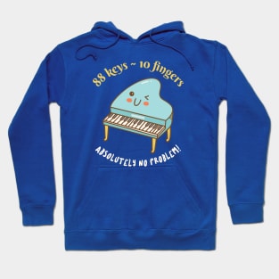 Funny Pianist 88 Keys 10 Fingers No Problem Hoodie